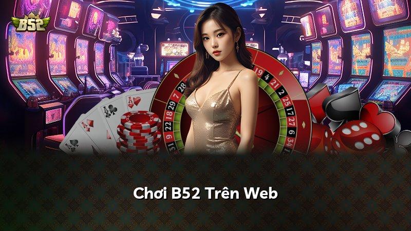 Chơi B52 Trên Web