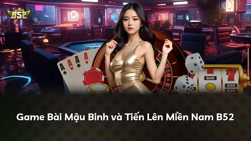Game Bài Mậu Binh và Tiến Lên Miền Nam B52