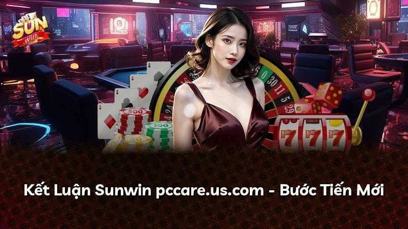 Kết Luận Sunwin pccare.us.com - Bước Tiến Mới