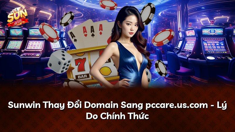 Sunwin Thay Đổi Domain Sang pccare.us.com - Lý Do Chính Thức