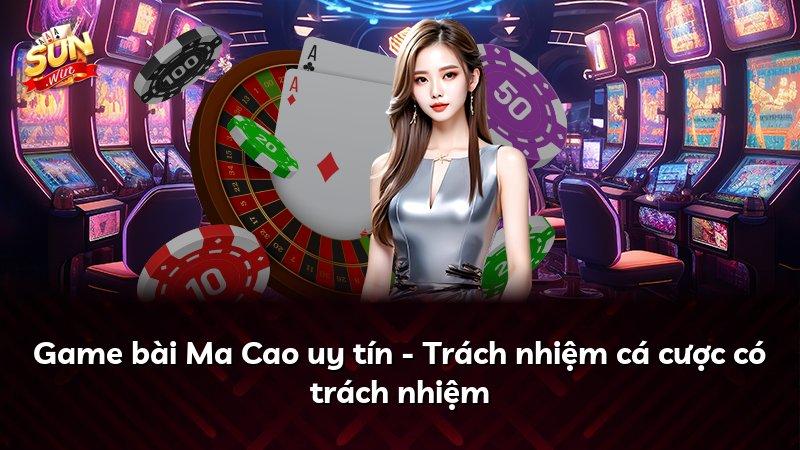 Game bài Ma Cao uy tín - Trách nhiệm cá cược có trách nhiệm
