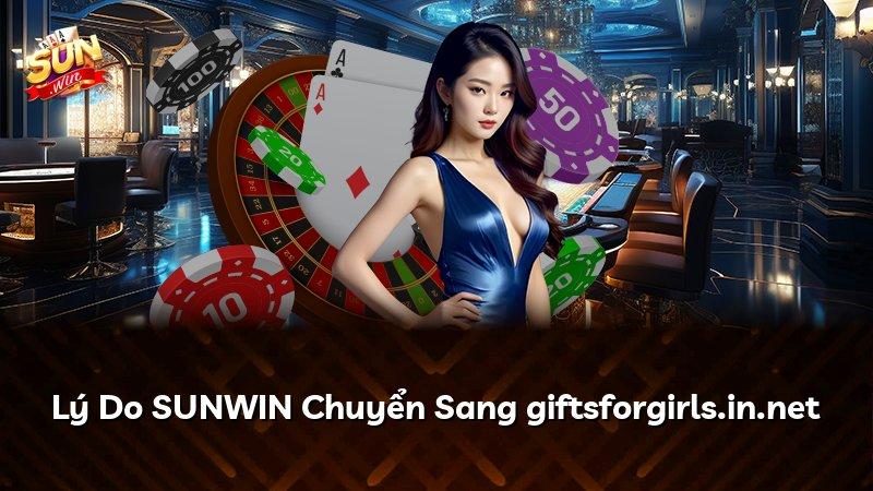 Lý Do SUNWIN Chuyển Sang giftsforgirls.in.net