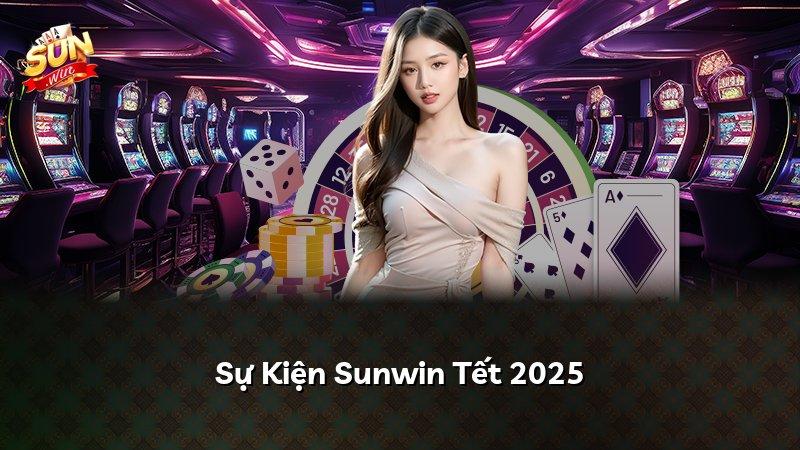Sự Kiện Sunwin Tết 2025
