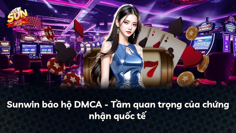 Sunwin bảo hộ DMCA - Tầm quan trọng của chứng nhận quốc tế