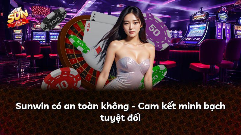 Sunwin có an toàn không - Cam kết minh bạch tuyệt đối