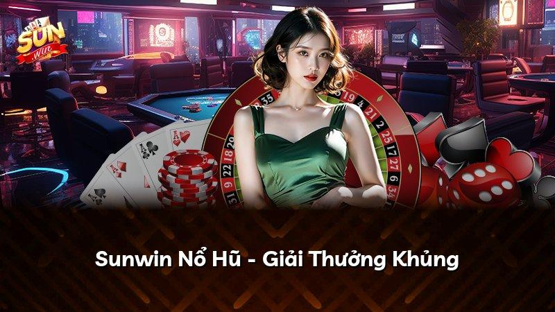 Sunwin Nổ Hũ - Giải Thưởng Khủng