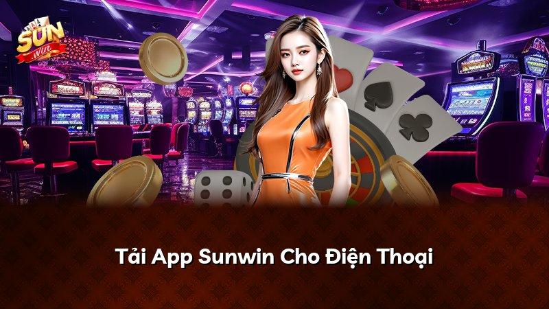 Tải App Sunwin Cho Điện Thoại