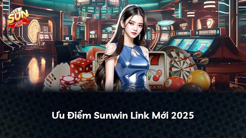 Ưu Điểm Sunwin Link Mới 2025